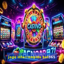 jogo interrompido bet365